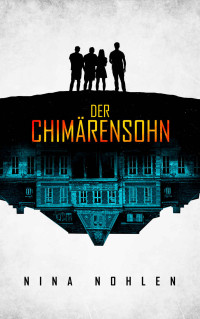 Nina Nohlen — Der Chimärensohn (German Edition)