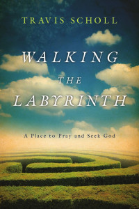 Scholl, Travis; — Walking the Labyrinth