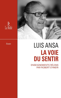 Robert Eymeri — Luis Ansa, la Voie du sentir