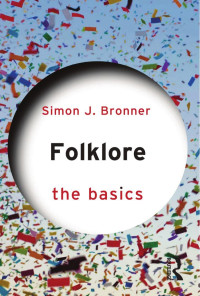 Simon J. Bronner; — Folklore: The Basics