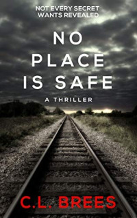 C. L. Brees  — No Place is Safe