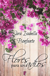 Sara Isabella Bonfante — Flores para un adiós