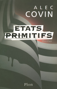 Alec Covin — Etats primitifs