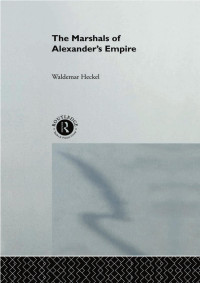Waldemar Heckel — The Marshals of Alexander's Empire