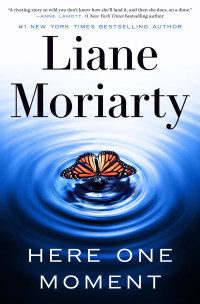 Liane Moriarty — Here One Moment: A Novel