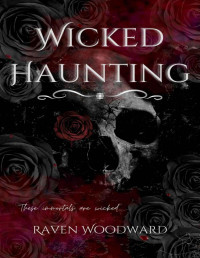 Raven Woodward — Wicked Haunting (Wicked Immortals Book 1)