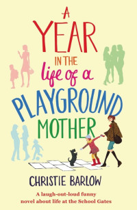 Christie Barlow — SG01 - A Year in the Life of a Playground Mother
