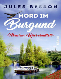 Jules Besson — Mord im Burgund: Monsieur Keller ermittelt