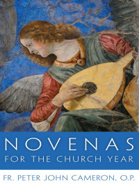 Fr. Peter John Cameron, O. P. — Novenas for the Church Year