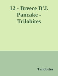Trilobites — 12 - Breece D'J. Pancake - Trilobites