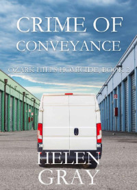 Helen Gray — Crime Of Conveyance (Ozark Hills Homicide 02)