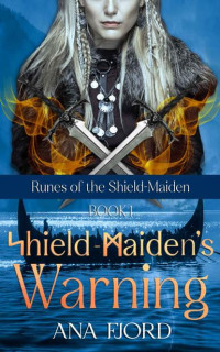 Ana Fjord — Shield-Maiden's Warning: A Historical Viking Romance (Runes Of The Shield-Maiden Book 1)