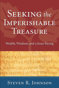 Steven R. Johnson; — Seeking the Imperishable Treasure