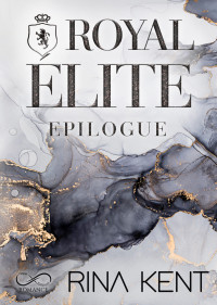 Rina Kent — Royal Élite Epilogue #7