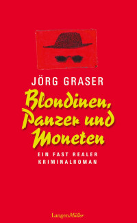 Graser, Jörg — Blondinen, Panzer und Moneten