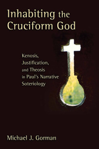 Michael J. Gorman; — Inhabiting the Cruciform God