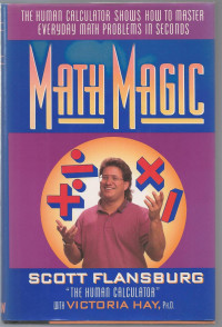 Scott Flansburg, Victoria Hay — Math Magic: The Human Calculator Shows How to Master Everyday Math Problems in Seconds