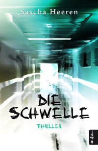 Heeren, Sascha [Heeren, Sascha] — Die Schwelle