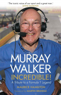 Maurice Hamilton — Murray Walker: Incredible!