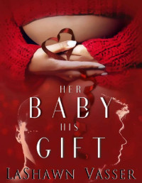 LaShawn Vasser — Her Baby His Gift (The Slow Burn Duology Book 1)