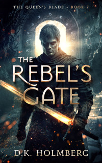 D.K. Holmberg — The Rebel's Gate (The Queen's Blade Book 7)