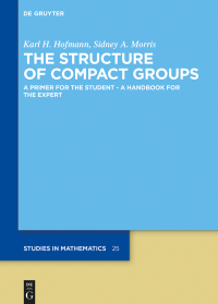 Karl H. Hofmann, Sidney A. Morris — The Structure of Compact Groups