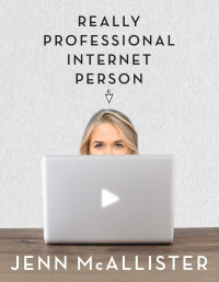 McAllister, Jenn & JennXPenn, — Really Professional Internet Person