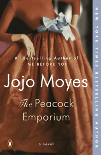 Moyes, Jojo — The Peacock Emporium: A Novel