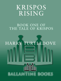 Turtledove, Harry. — Krispos Rising