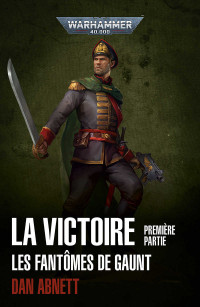 Dan Abnett — La Victoire : Première Partie