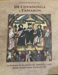 Daniel Fernández de Lis — De Covadonga a Tamarón: La historia de los reinos de Asturias y León desde Pelayo hasta Vermudo III (Spanish Edition)