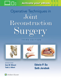 EDWIN P. SU MD, Seth Jerabek MD — Operative Techniques in Joint Reconstruction Surgery