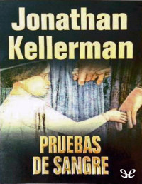 Jonathan Kellerman [Kellerman, Jonathan] — Pruebas de sangre