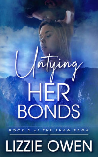 Lizzie Owen — Untying Her Bonds: A Small Town Romantic Suspense: (The Shaw Saga Book 2)