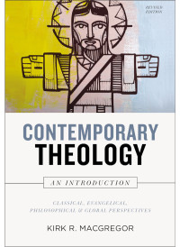 Kirk R. MacGregor; — Contemporary Theology: An Introduction, Revised Edition