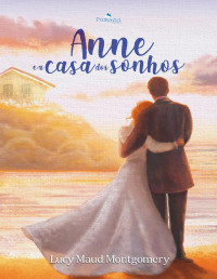 Lucy Maud Montgomery — 05. Anne e a casa dos sonhos