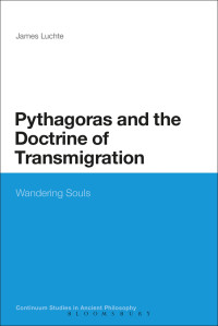 James Luchte; — Pythagoras and the Doctrine of Transmigration