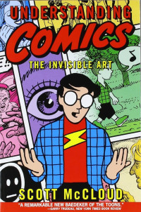 Scott McCloud — Understanding Comics: The Invisible Art