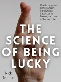 Nick Trenton — The Science of Being Lucky