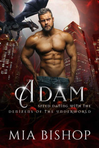 Mia Bishop — Adam (Speed Dating with the Denizens of the Underworld Book 16)