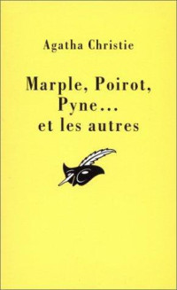 Agatha Christie — Marple, Poirot, Pyne et les autres