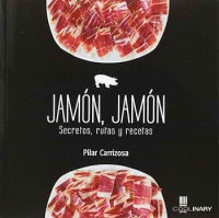 Pilar Carrizosa Mesa — Jamón, jamón: Secretos, rutas y recetas