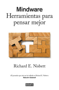 Richard E. Nisbett — Mindware. Herramientas Para Pensar Mejor