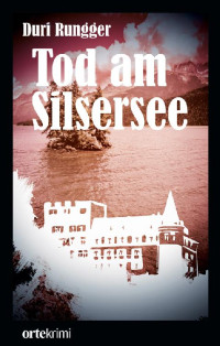 Rungger, Duri — Tod am Silsersee