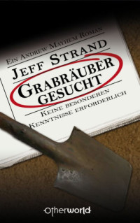 Strand, Jeff [Strand, Jeff] — Mayhem 01 - Grabräuber gesucht