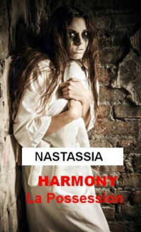 Nastassia [Nastassia] — Harmony, La possession