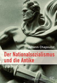 Johann Chapoutot, Walther Fekl — Der Nationalsozialismus und die Antike