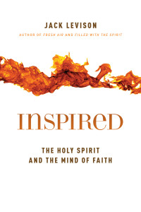 Jack Levison — Inspired: The Holy Spirit and the Mind of Faith