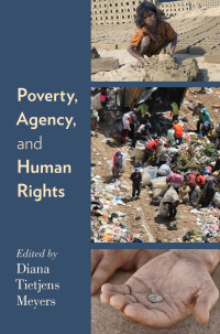 Diana Tietjens Meyers; — Poverty, Agency, and Human Rights