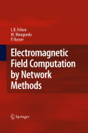 Leopold B. Felsen, Mauro Mongiardo, Peter Russer — Electromagnetic Field Computation by Network Methods